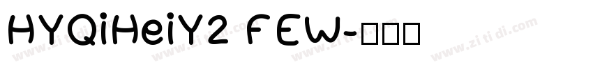 HYQiHeiY2 FEW字体转换